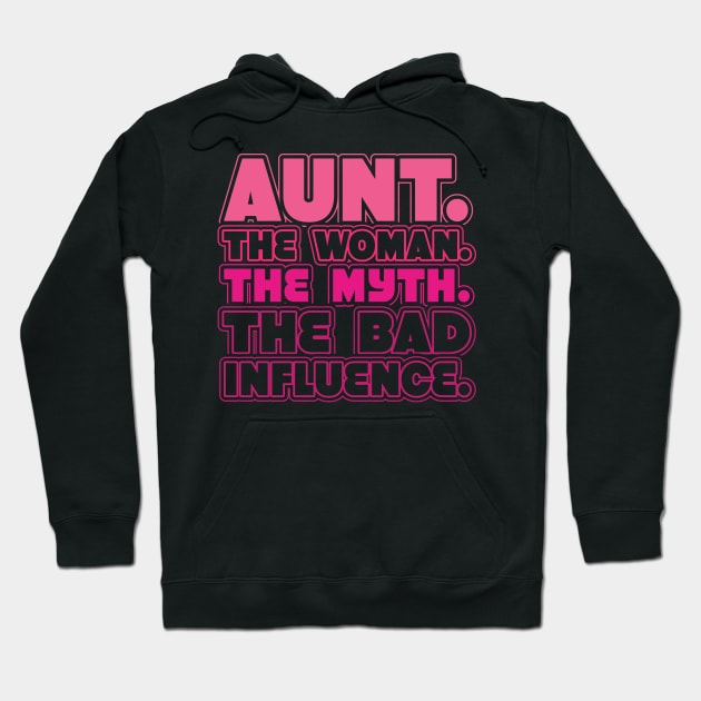 Aunt The Woman The Myth Bad Influence Hoodie by aneisha